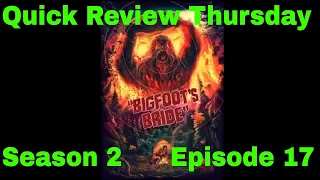 Quick Review Thursday| Season 2 Episode 17| Bigfoot’s Bride (2021)