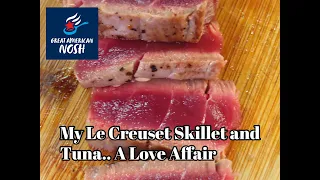 Le Creuset Cast Iron Skillet and Tuna//A love affair...