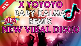 💥 BAGONG VIRAL YOYOYO x BABY KALMA DISCO REMIX🎧2024