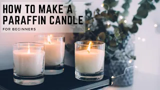 How To Make A Paraffin Wax Candle | Candle Making For Beginners