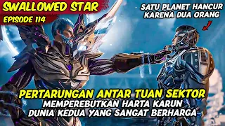 PERTARUNGAN ANTAR TUAN SEKTOR SAMPAI MEMBUAT SELURUH PLANET HANCUR | SWALLOWED STAR | EPISODE 114