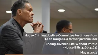 Ending Juvenile Life Parole in Michigan: Leon Douglas' full testimony - House Committee 5/9/23