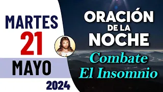 Oración de la Noche de Hoy Martes 21 de Mayo - Tiempo De Orar