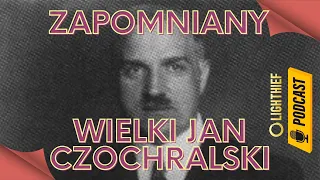 Zapomniany ''Ojciec fotowoltaiki''  krótka biografia profesora Jana Czochralskiego Podcast Lighthief