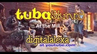 Tuba Skinny- At The Mill- "What's The Matter With The Mill" -MORE at DIGITALALEXA channel