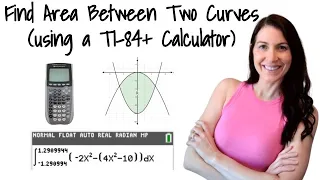 Find the Area between Two Curves (using a TI-84+ calculator)