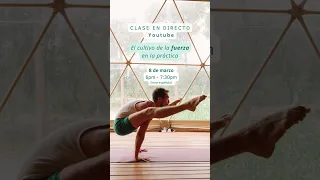 Clase en directo - El cultivo de la #fuerza en la práctica de yoga #yogaiyengar