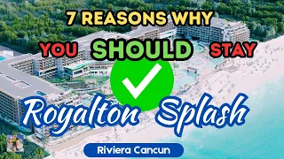 7 Reasons Why You SHOULD Stay ✅ Royalton Splash Riviera Cancun