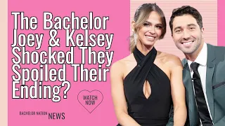 The Bachelor Joey & Kelsey Were SHOCKED they Accidently Spoiled The Season Ending?