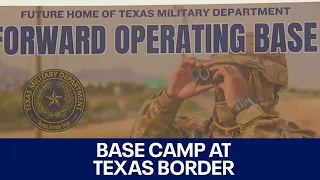 Border crisis: Texas border base camp to house soldiers | FOX 7 Austin