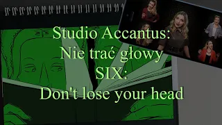 Nie trać głowy (Don't lose your head - SIX - wersja Studia Accantus + animacja Galactic-bi-cat)