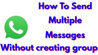 How To Send Messages To Multiple Contacts On Whatsapp Without Creating A Group(New Broadcast)