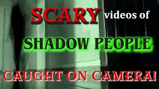 SCARY Videos Of SHADOW PEOPLE Caught On Camera!