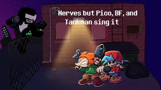 Nerves but Pico, BF, and Tankman sing it