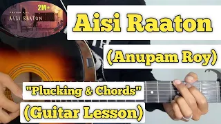 Aisi Raaton - Anupam Roy | Guitar Lesson | Plucking & Chords |