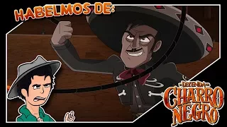 Hablemos De:La Leyenda Del Charro Negro (¿El final?) | ByCrox79