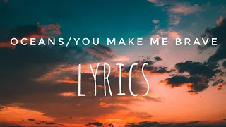 Oceans/you make me brave lyrics//Caleb+Kelsey