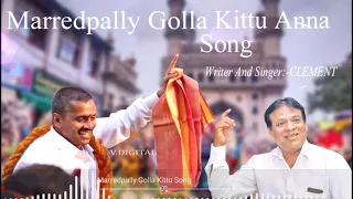 Marredpally Golla Kittu Anna Song ||  Writer & Singer Composer:- CLEMENT ||