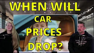 WHEN WILL CAR PRICES DROP? THE RETURN OF GOOD CAR DEALS? The Homework Guy, Kevin Hunter, Elizabeth
