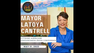 Mayor LaToya Cantrell | Citywide Hurricane Preparedness Press Conference | May 31, 2023 | Part 2