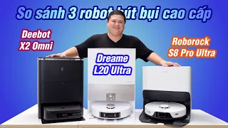 So sánh 3 robot xịn nhất hiện nay: Deebot X2 Omni vs Dreame L20 Ultra vs Roborock S8 Pro Ultra