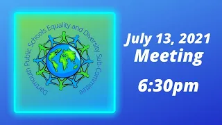 Equality and Diversity Sub-Committee Meeting, July 13, 2021