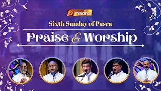 Praise and Worship | Sixth Sunday of Pasca