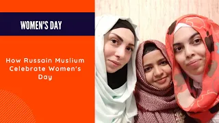 Women's Day: How Russian Muslim community of Saint Petersburg, Celebrate women's day