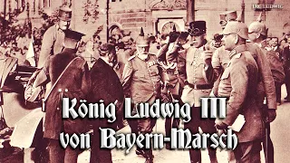 König Ludwig III. von Bayern-Marsch [German march]
