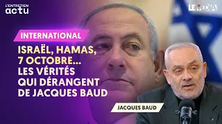 ISRAËL, HAMAS, 7 OCTOBRE... LES VÉRITÉS QUI DÉRANGENT DE JACQUES BAUD