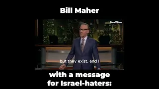 Bill Maher has a message for Israel-haters