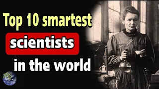 Top 10 smartest scientists in the world - World Knowledge