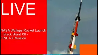 LIVE | NASA Wallops Rocket Launch | Black Brant XII - KiNET-X Mission