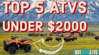 Top 5 ATVS I would buy under $2000
