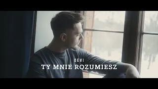 DEVI - Ty mnie rozumiesz (Official Video)