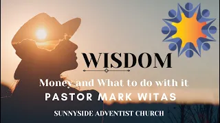 "Wisdom: Money and What to Do With It"  - Pastor Mark Witas