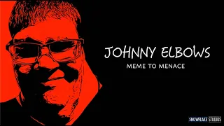 Johnny Elbows: Meme to Menace?