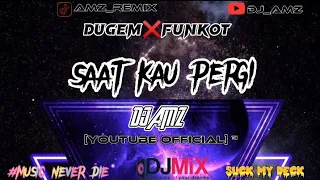 "SAAT KAU PERGI" -VAGETOZ DUGEM❌FUNKOT HARD NEW VERSION [DJ_AMZ]✓