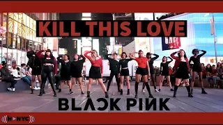 [KPOP IN PUBLIC CHALLENGE NYC] BLACKPINK - Kill This Love Dance Cover