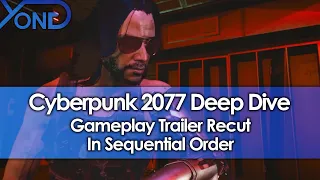 Cyberpunk 2077 Deep Dive Gameplay Trailer Recut In Sequential Order