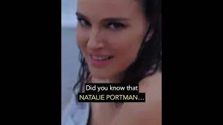 Did you know that NATALIE PORTMAN...