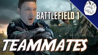Battlefield 1 Rage Montage: What Are My Terrible Teammates Doing?!?!