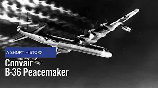 Convair B-36 Peacemaker - A Short History (US Air Force Aircraft History)