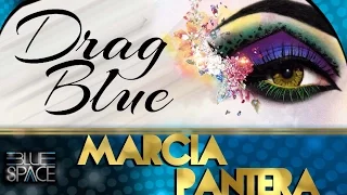 Blue Space Oficial - Concurso Drag Blue - Marcia Pantera - 06.09.16