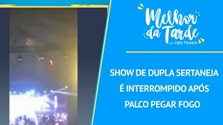 Show de dupla sertaneja é interrompido após palco pegar fogo  | MELHOR DA TARDE