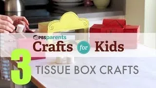 Tissue Box Projects: 3 Crafts, 1 Material | Crafts for Kids | PBS Parents