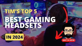 Top 5 Best Gaming Headsets in 2024