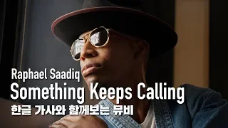[한글자막뮤비] Raphael Saadiq - Something Keeps Calling (feat. Rob Bacon)