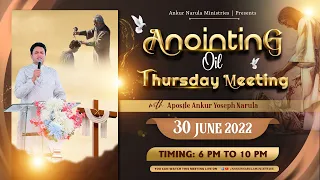 Thursday Anointing Oil Meeting ( 30-06-2022 ) || Ankur Narula Ministries