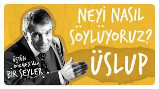 Neyi Nasıl Söylüyoruz? I Üslup I Lisan-ı Münasip I  Üstün Dökmen'den Bir Şeyler #6